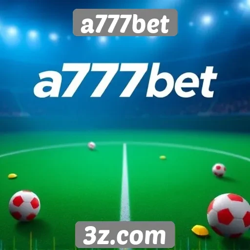 aumenta a popularidade do a777bet entre os apostadores